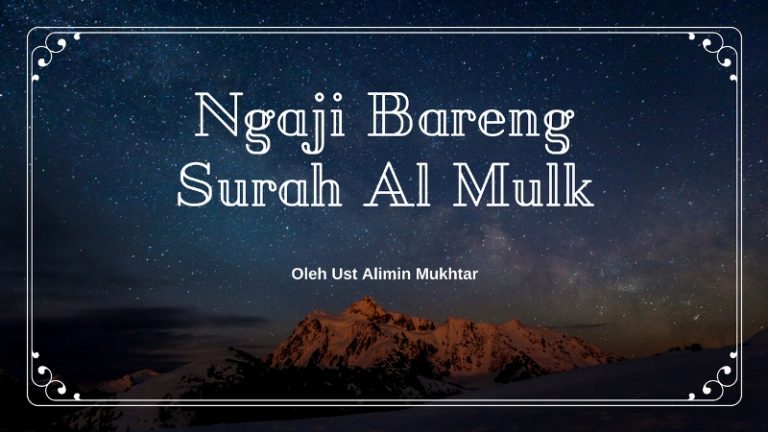 Ngaji Bareng Surah Al-Mulk Ayat 3-5: Kesempurnaan Tuhan