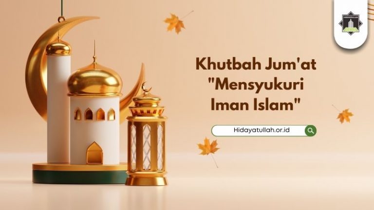 [Khutbah Jum’at] Berangan Terlahir di Zaman Rasulullah dan Mensyukuri Iman