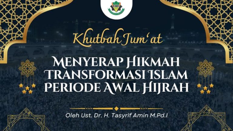 [KHUTBAH JUM’AT] Menyerap Hikmah Transformasi Islam Periode Awal Hijrah