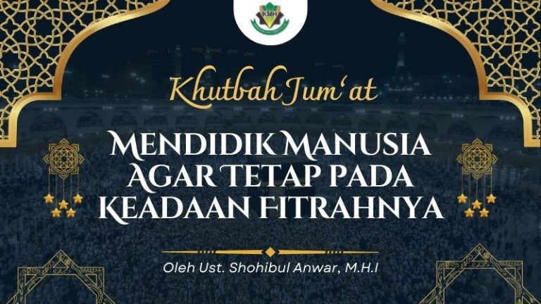 [KHUTBAH JUM’AT] Mendidik Manusia Agar Tetap pada Keadaan Fitrahnya