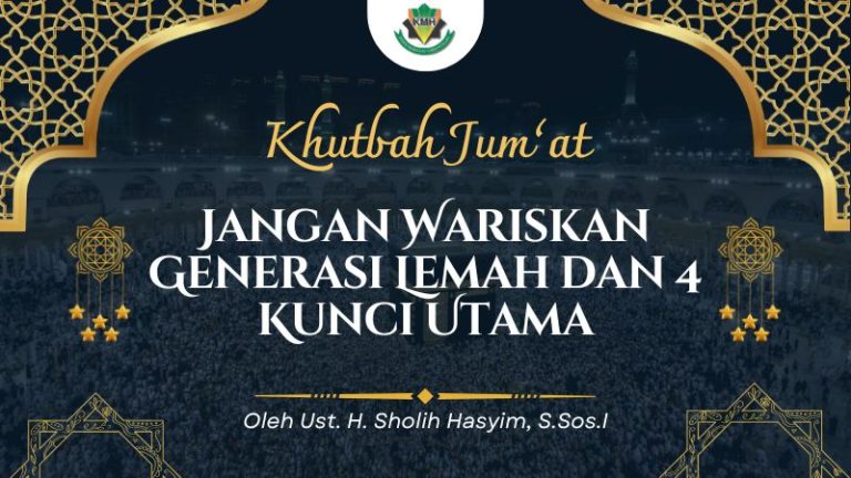 [KHUTBAH JUM’AT] Jangan Wariskan Generasi Lemah dan 4 Kunci Utama