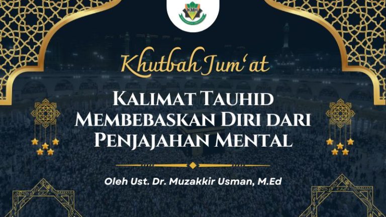 [KHUTBAH JUM’AT] Kalimat Tauhid Membebaskan Diri dari Penjajahan Mental
