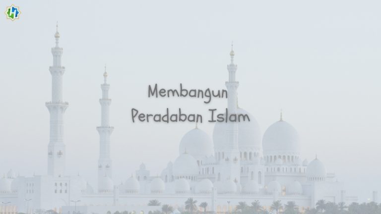 Peradaban Islam Menegasi Keangkuhan dan Mengangkat Martabat Manusia