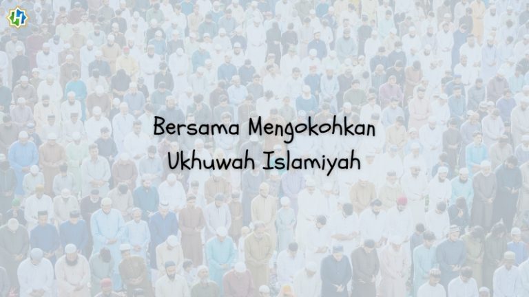 Ukhuwah Islamiyah sebagai Modal Pembangunan Umat, Agama dan Bangsa