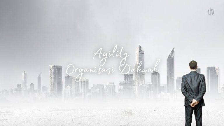 Bagaimana Idealnya Agility Organisasi Dakwah di Era Perubahan Cepat