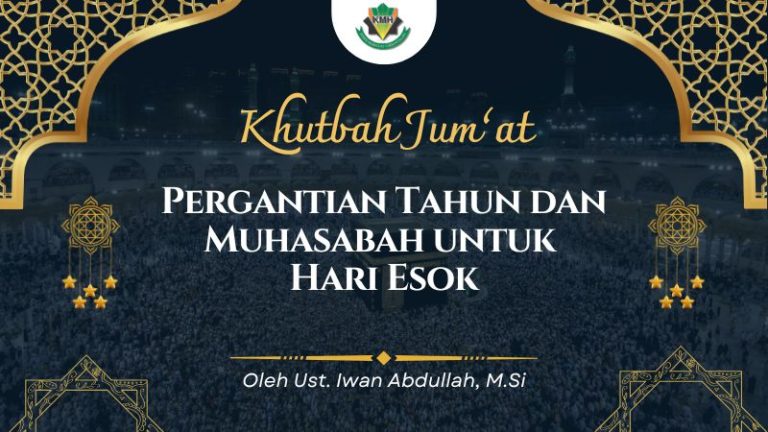 [KHUTBAH JUM’AT] Pergantian Tahun dan Muhasabah untuk Hari Esok