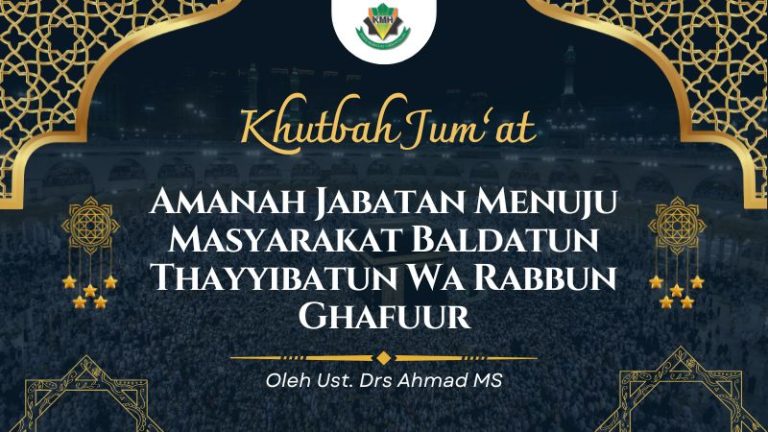 [KHUTBAH JUM’AT] Amanah Jabatan Menuju Masyarakat Baldatun Thayyibatun Wa Rabbun Ghafuur