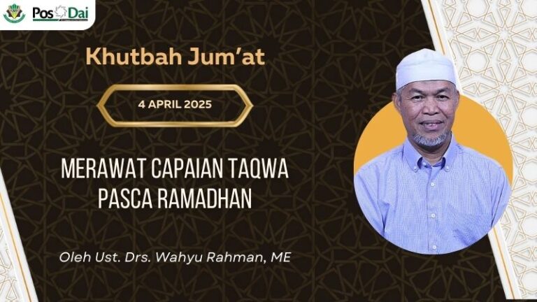 [KHUTBAH JUM’AT] Merawat Capaian Taqwa Pasca Ramadhan