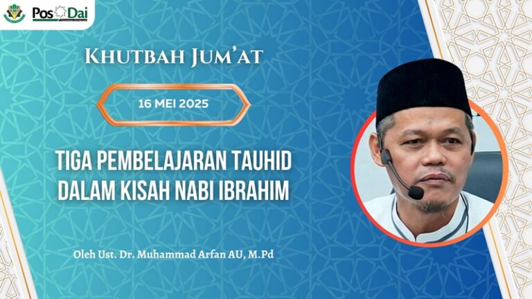 [KHUTBAH JUM’AT] Tiga Pembelajaran Tauhid dalam Kisah Nabi Ibrahim
