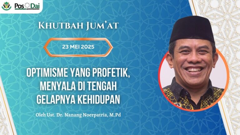 [KHUTBAH JUM’AT] Optimisme yang Profetik, Menyala di Tengah Gelapnya Kehidupan