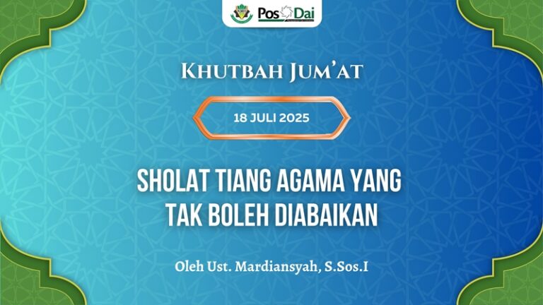 [KHUTBAH JUM’AT] Sholat Tiang Agama yang Tak Boleh Diabaikan