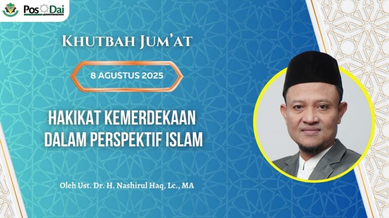 KHUTBAH JUMAT Hakikat Kemerdekaan dalam Perspektif Islam