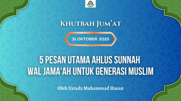 KHUTBAH JUM’AT Lima Pesan Utama Ahlus Sunnah wal Jama’ah untuk Generasi Muslim