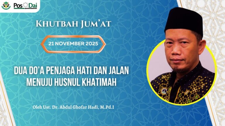 KHUTBAH JUM’AT Dua Do’a Penjaga Hati dan Jalan Menuju Husnul Khatimah