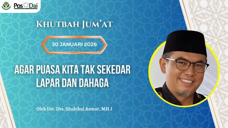 KHUTBAH JUM’AT Agar Puasa Kita Tak Sekedar Lapar dan Dahaga