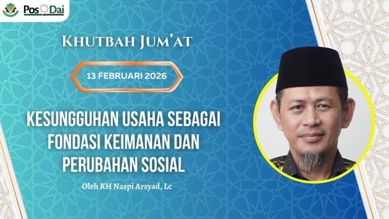 KHUTBAH JUM’AT Kesungguhan Usaha sebagai Fondasi Keimanan dan Perubahan Sosial