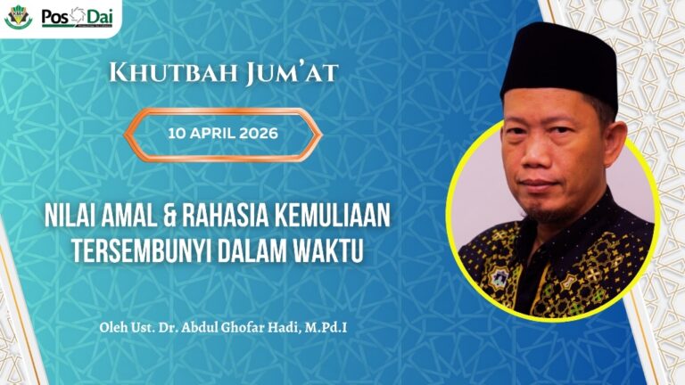 KHUTBAH JUM’AT Nilai Amal dan Rahasia Kemuliaan Tersembunyi dalam Waktu