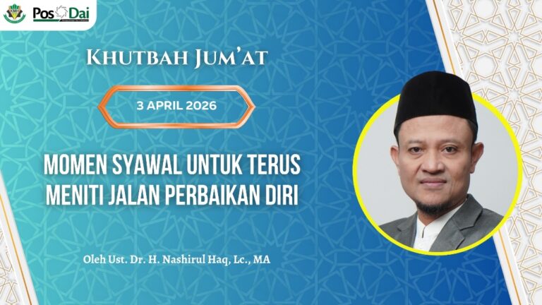 KHUTBAH JUM’AT Momen Syawal untuk Terus Meniti Jalan Perbaikan Diri