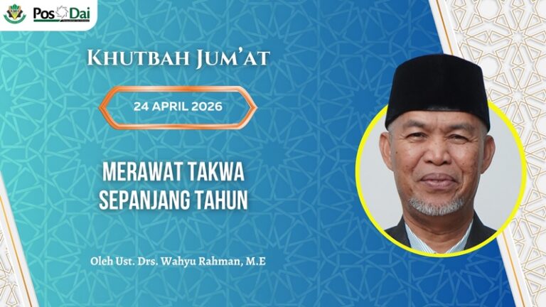 KHUTBAH JUM’AT Merawat Takwa Sepanjang Tahun