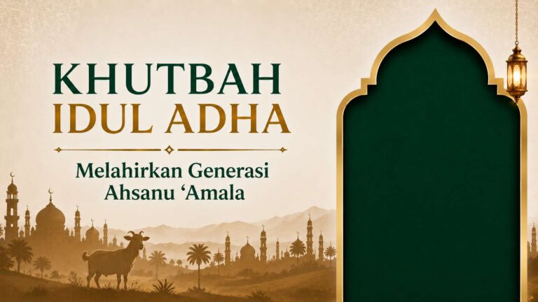 [Khutbah Idul Adha] Melahirkan Generasi Ahsanu ‘Amala