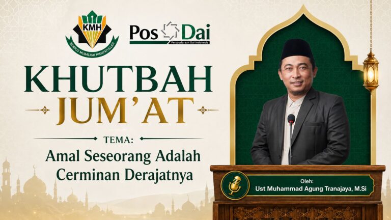 KHUTBAH JUMAT Amal Seseorang Adalah Cerminan Derajatnya