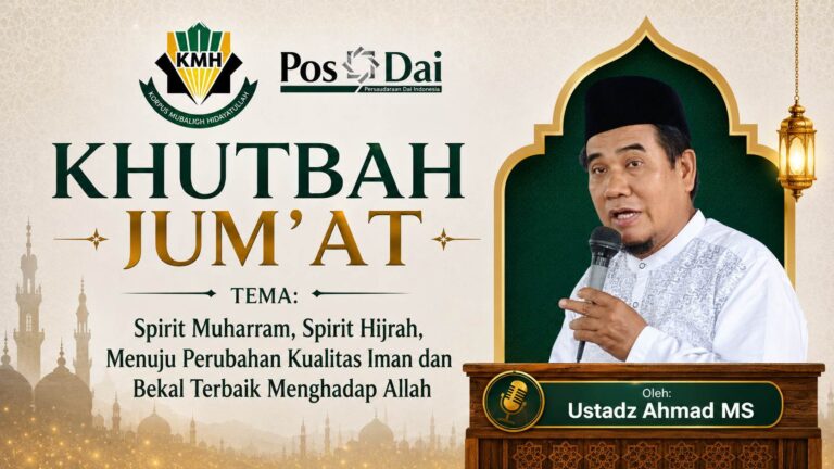 KHUTBAH JUMAT Spirit Muharram, Spirit Hijrah, Menuju Perubahan Kualitas Iman dan Bekal Terbaik Menghadap Allah
